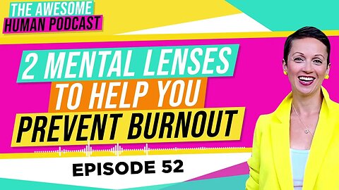 2 Mental Lenses to Help you Prevent Burnout!