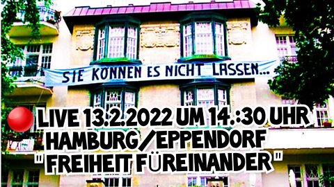 LIVE AUS HAMBURG-EPPENDORF - FREIHEIT FÜREINANDER - 13.02.2022