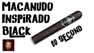 60 SECOND CIGAR REVIEW - Macanudo Inspirado Black