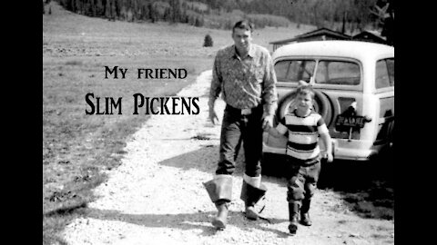 My friend Slim Pickens