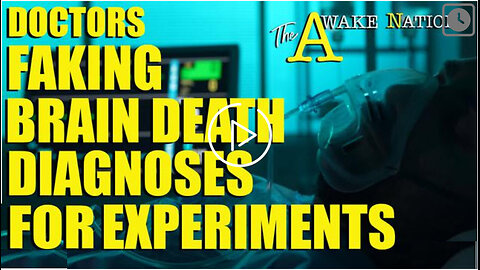 The Awake Nation 04.22.2024 Doctors Faking Brain Death Diagnoses For Experiments