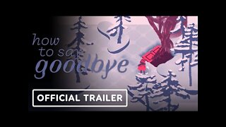 How To Say Goodbye - Official Trailer | Summer of Gaming 2022