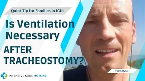 Quick tip for families in Intensive care: Is ventilation necessary after tracheostomy?