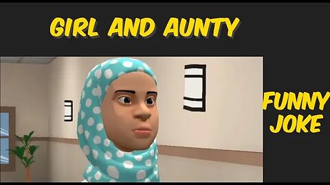 Girl and Aunty funny joke cartoon animation 3d comedy urdu