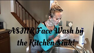 ASMR Sudsy Face Wash by the Kitchen Sink!