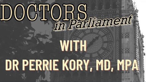 DOCTORS IN PARLIAMENT WITH DR PERRIE KORY, MD, MPA