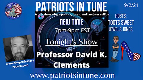 PROFESSOR DAVID K. CLEMENTS - CLASS IS IN SESSION - Patriots In Tune Show - Ep. #444 - 9/2/2021
