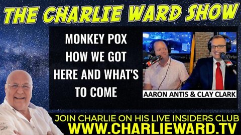 MONKEY POX, HOW DID WE GET HERE AND WHAT'S TO COME WITH CLAY CLARK, AARON ANTIS & CHARLIE WARD