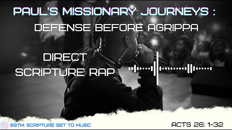 SSTM: Scripture Set To Music Defense Before Agrippa Acts 26: 1-32