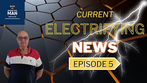 Current Electrifying News Episode 5