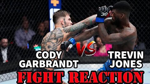 CODY GARBRANDT VS TREVIN JONES(FIGHT REACTION)!!!