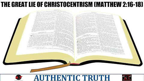 The great lie of Christocentrism (Matthew 2:16-18)