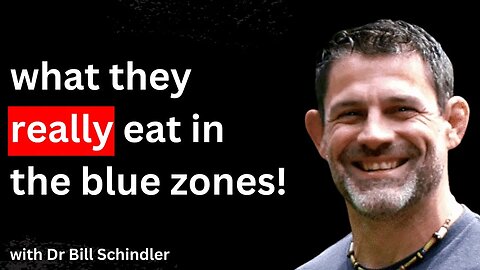 🔴What They REALLY Eat in the Blue Zones, with Dr Bill Schindler!