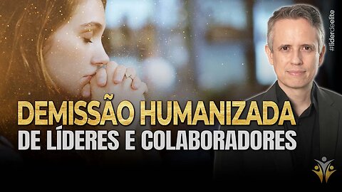 Demissão Humanizada De Líderes E Colaboradores: Como Demitir - Líder de Elite LIVE #050