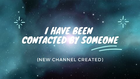 I Was Contacted! | Creation of a New Channel + The Future of This Channel