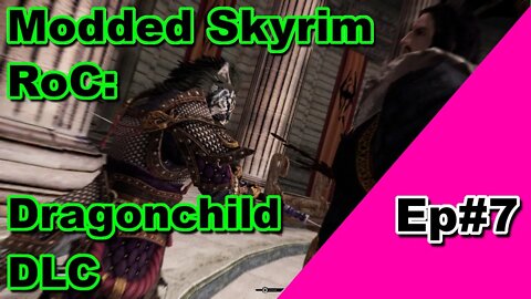 Modded Skyrim: RoC Dragonchild DLC Romance arc Ep#7