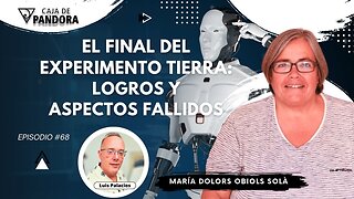 EL FINAL DEL EXPERIMENTO TIERRA: LOGROS Y ASPECTOS FALLIDOS con Dra. María Dolors Obiols