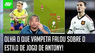 "É MUITO OBA-OBA! Eu TAVA VENDO o Antony jogar no Manchester United e..." Vampeta POLEMIZA!