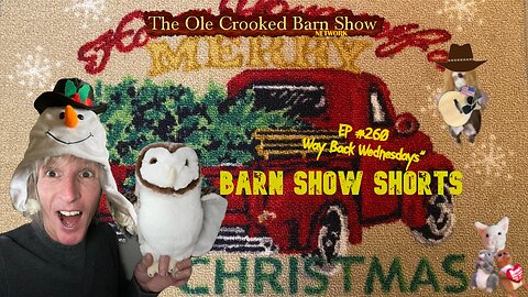 "Barn Show Shorts" Ep. #260 “Way Back Wednesdays”