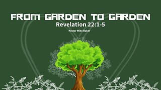 From Garden to Garden - Revelation 22:1-5
