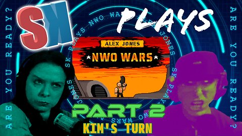 SK plays Alex Jones: NWO Wars-KIMS TURN-Part 2 #AlexJones #NWOWARS #part2