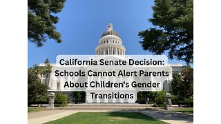 Shocking Move: California Senate Bans Schools from Informing Parents on Gender Transitions