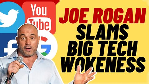 Joe Rogan SLAMS BIG TECH Censorship And Wokeness