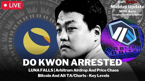 DO KWON ARRESTED | LUNA FALLS | Arbitrum Chaos | Crypto Reform | Bitcoin & Crypto Price Update