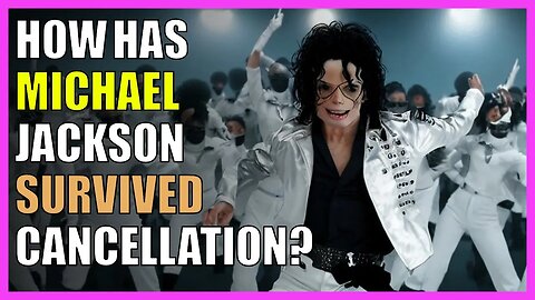 How has Michael Jackson survived cancellation?