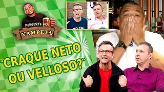 "CRAQUE NETO ou VELLOSO?" PERGUNTE AO VAMPETA #142