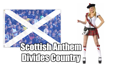 Flower of Scotland: Even our national anthem divides this weird country News Of The Bizarre