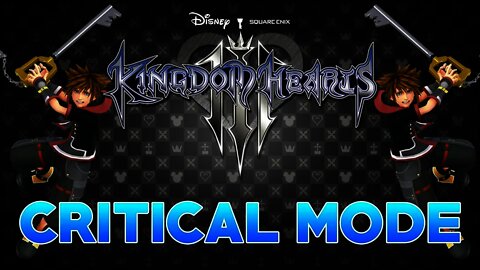 Kingdom Hearts 3 CRITICAL MODE INCOMING!