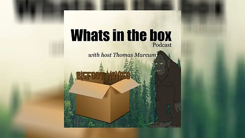 What's in the Box | Bigfoot Movies | Ep3