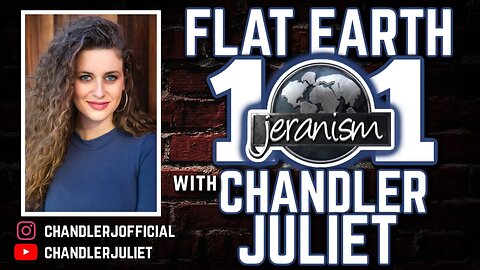 Flat Earth 101 with Chandler Juliet - A Level and Stationary Introduction LIVE