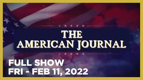 AMERICAN JOURNAL FULL SHOW 02_11_22 Friday