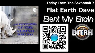[Adventures of the Albino Rhino] TFTS 7: Flat Earth Dave Bent my Brain (audio only) [Jan 25, 2021]