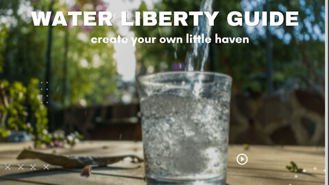 Water Liberty Guide- create your own little haven