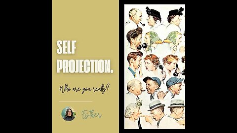 Self-projection - Who are you REALLY?