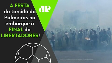 OLHA a FESTA da torcida do Palmeiras no embarque para a FINAL da Libertadores!