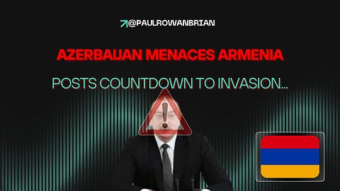 Azerbaijan Threatens Imminent Invasion of Armenia