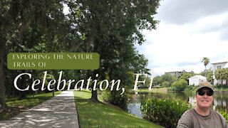Exploring The Nature Trails of Celebration, Florida