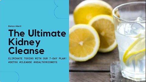 Detoxify Your Body: The Ultimate Kidney Cleanse