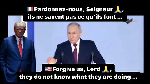 🇫🇷 Poutine Pardonnez-nous Seigneur, ils ne savent pas ce qu’ils font /🇺🇸 Forgive us Lord…