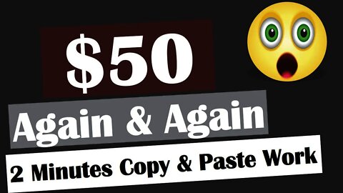 Make $50 Again and Again, Copy and paste Jobs, Work From Home, Free PayPal Money