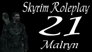 Skyrim part 21 - The Tragedy [roleplay series 1 Malryn] thief
