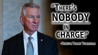 "There's NOBODY in Charge." - Sen. Tommy Tuberville