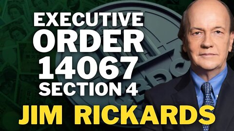Executive Order 14067 | Jim Rickards