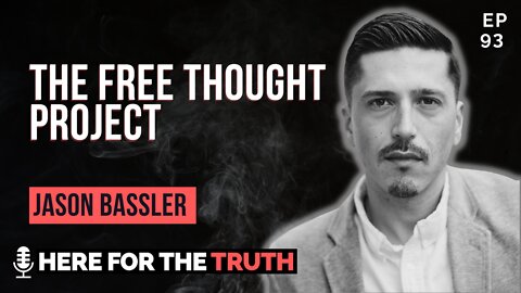 Episode 93 - Jason Bassler | The Free Thought Project