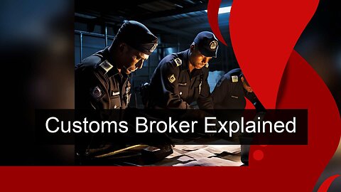 Demystifying Customs Brokerage: Understanding the Key Responsibilities!