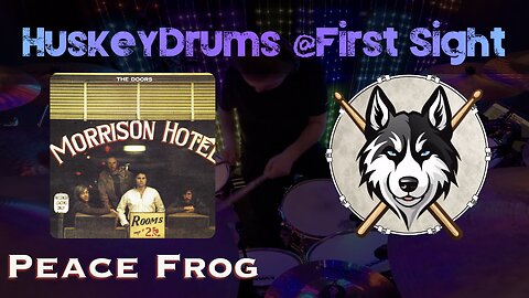 37 — The Doors — Peace Frog — HuskeyDrums @First Sight | Drum Cover